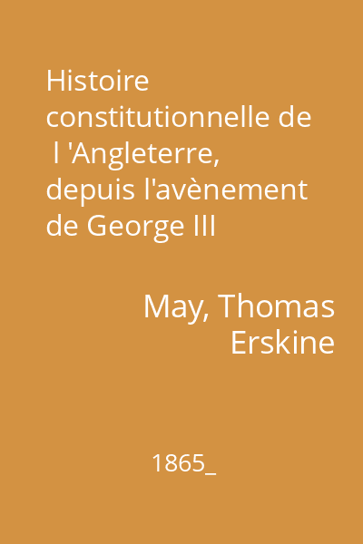 Histoire constitutionnelle de  l 'Angleterre, depuis l'avènement de George III