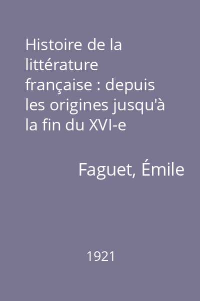 Histoire de la littérature française : depuis les origines jusqu'à la fin du XVI-e siècle