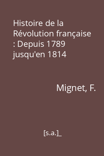Histoire de la Révolution française : Depuis 1789 jusqu'en 1814
