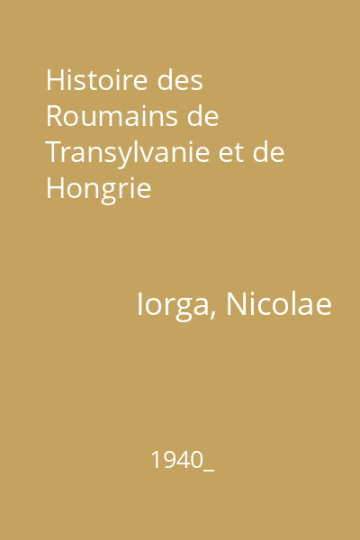 Histoire des Roumains de Transylvanie et de Hongrie