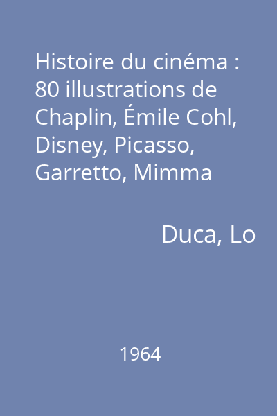 Histoire du cinéma : 80 illustrations de Chaplin, Émile Cohl, Disney, Picasso, Garretto, Mimma Indelli, Fernand Léger et Jan Marais (1895 - 1964)