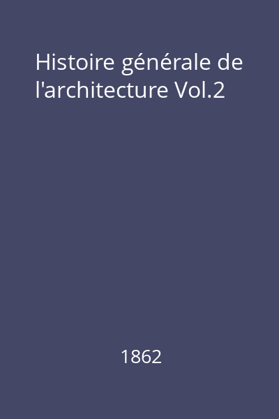Histoire générale de l'architecture Vol.2