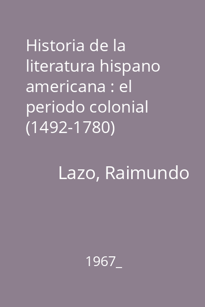 Historia de la literatura hispano americana : el periodo colonial (1492-1780)