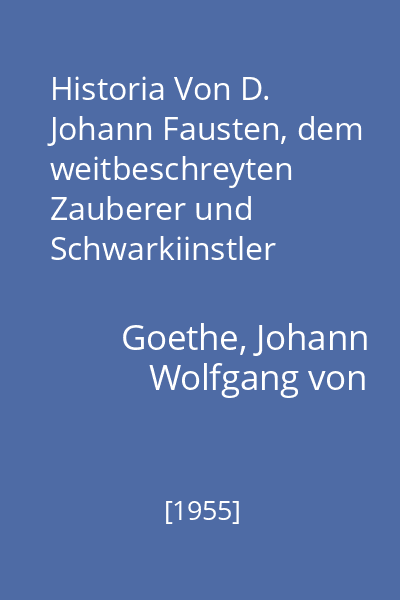 Historia Von D. Johann Fausten, dem weitbeschreyten Zauberer und Schwarkiinstler
