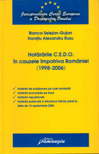 Hotărârile C.E.D.O. în cauzele împotriva României : (1998-2006)