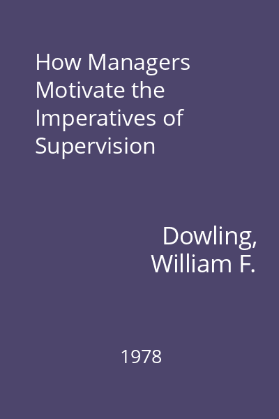 How Managers Motivate the Imperatives of Supervision