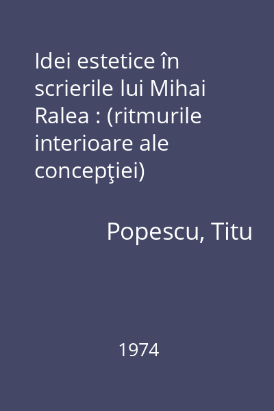 Idei estetice în scrierile lui Mihai Ralea : (ritmurile interioare ale concepţiei)