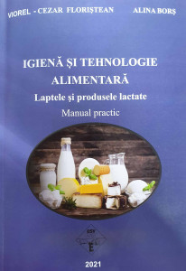 Igienă și tehnologie alimentară : laptele și produsele lactate : manual practic