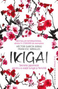 Ikigai : secrete japoneze pentru o viață lungă și fericită