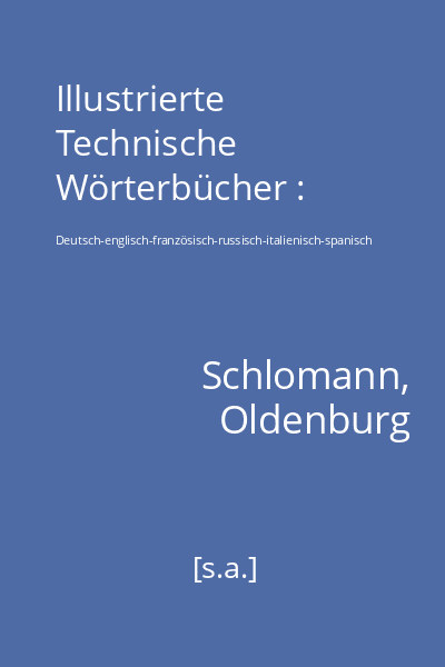 Illustrierte Technische Wörterbücher : Deutsch-englisch-französisch-russisch-italienisch-spanisch