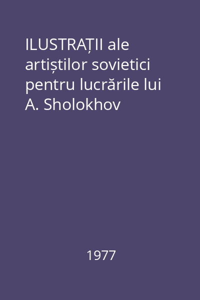 ILUSTRAȚII ale artiștilor sovietici pentru lucrările lui A. Sholokhov