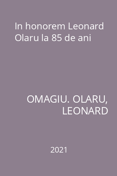 In honorem Leonard Olaru la 85 de ani