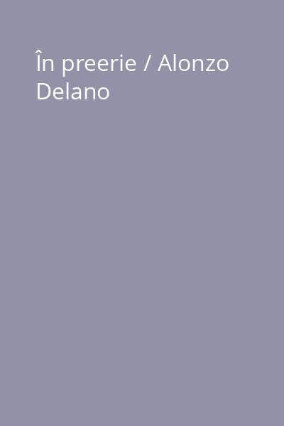 În preerie / Alonzo Delano