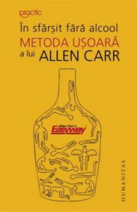 În sfârşit fără alcool : metoda uşoară a lui Allen Carr