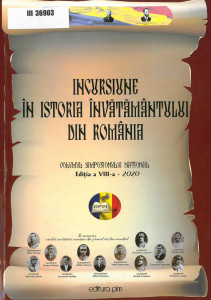 Incursiune în istoria învăţământului din România : volumul Simpozionului Naţional : ediţia a VIII-a