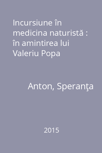 Incursiune în medicina naturistă : în amintirea lui Valeriu Popa