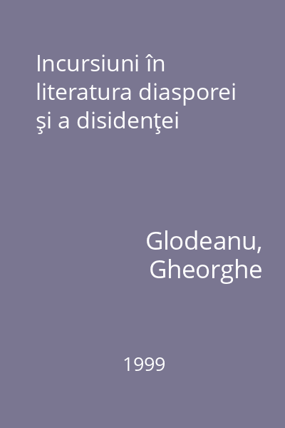 Incursiuni în literatura diasporei şi a disidenţei