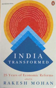 INDIA Transformed : 25 Years of Economic Reforms