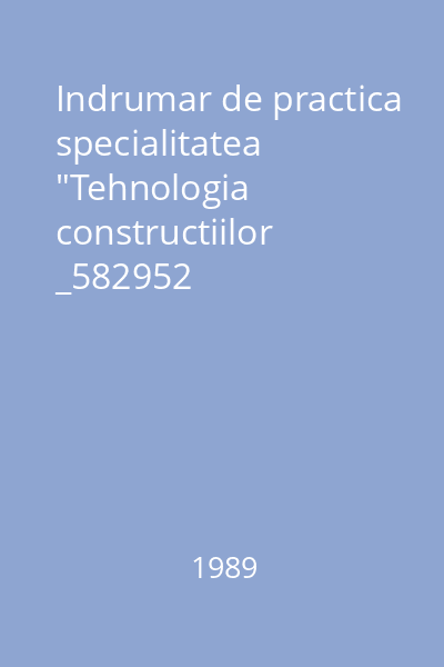 Indrumar de practica specialitatea "Tehnologia constructiilor _582952