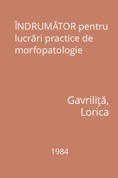 ÎNDRUMĂTOR pentru lucrări practice de morfopatologie