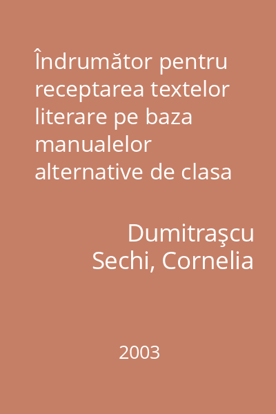 Îndrumător pentru receptarea textelor literare pe baza manualelor alternative de clasa a VI-a
