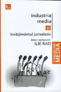 INDUSTRIA media și învăţământul jurnalistic