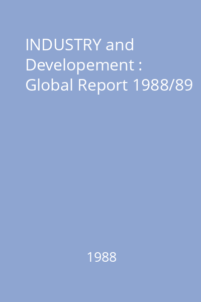 INDUSTRY and Developement : Global Report 1988/89