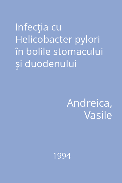 Infecţia cu Helicobacter pylori în bolile stomacului şi duodenului