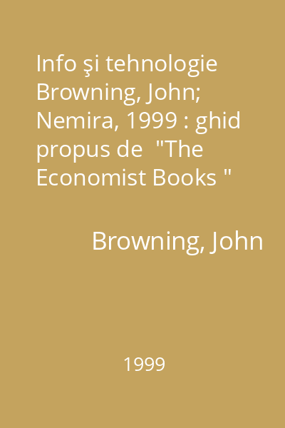 Info şi tehnologie   Browning, John; Nemira, 1999 : ghid propus de  "The Economist Books "