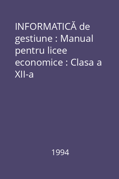 INFORMATICĂ de gestiune : Manual pentru licee economice : Clasa a XII-a