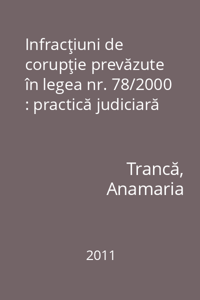 Infracţiuni de corupţie prevăzute în legea nr. 78/2000 : practică judiciară
