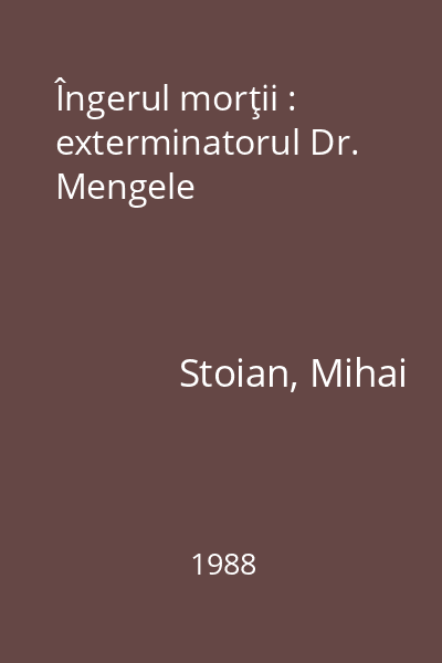 Îngerul morţii : exterminatorul Dr. Mengele