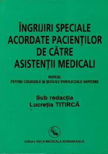 ÎNGRIJIRI speciale acordate pacienților de către asistenții medicali : manual pentru colegiile și școlile postliceale sanitare