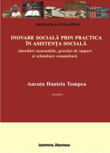 INOVARE socială prin practica în asistenţa socială : abordări sustenabile, practici de impact şi schimbare comunitară : ghid de practică