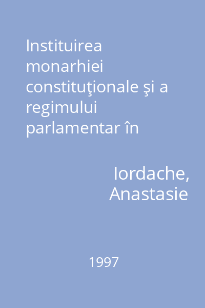 Instituirea monarhiei constituţionale şi a regimului parlamentar în România 1866-1871