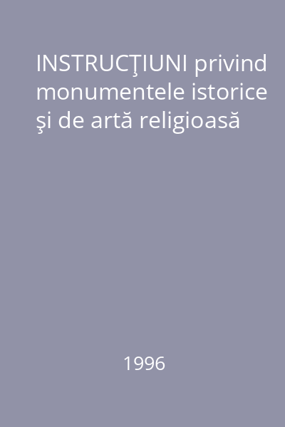 INSTRUCŢIUNI privind monumentele istorice şi de artă religioasă