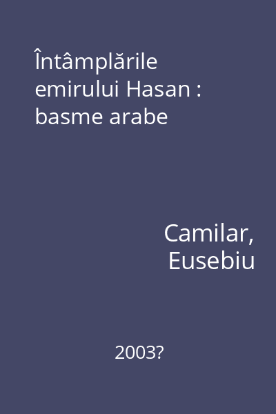 Întâmplările emirului Hasan : basme arabe