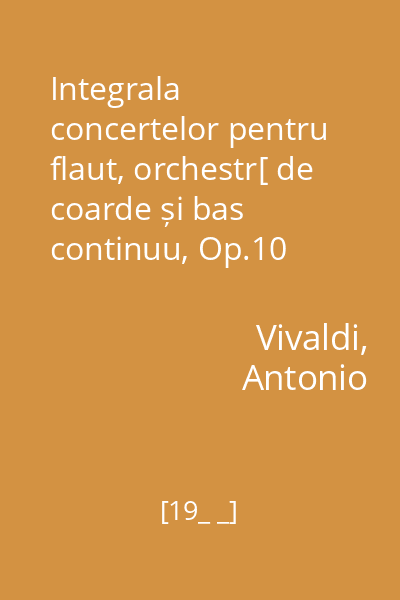 Integrala concertelor pentru flaut, orchestr[ de coarde și bas continuu, Op.10