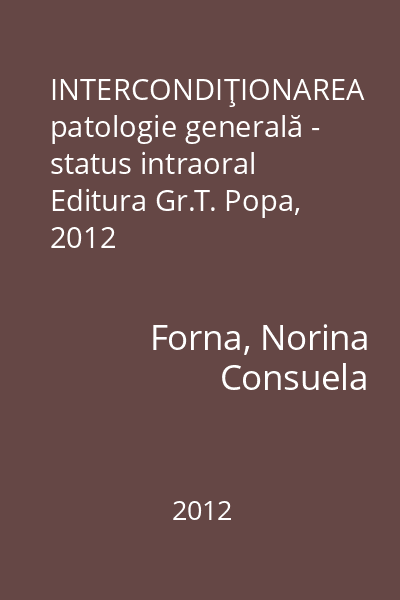 INTERCONDIŢIONAREA patologie generală - status intraoral   Editura Gr.T. Popa, 2012
