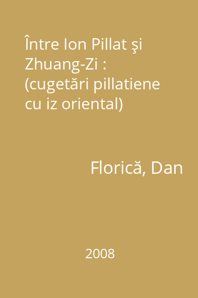 Între Ion Pillat şi Zhuang-Zi : (cugetări pillatiene cu iz oriental)