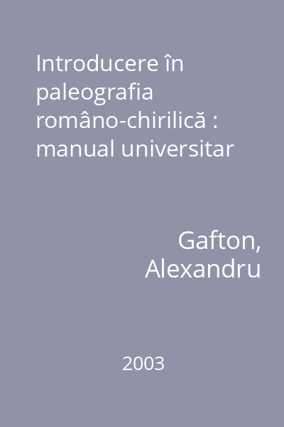 Introducere în paleografia româno-chirilică : manual universitar