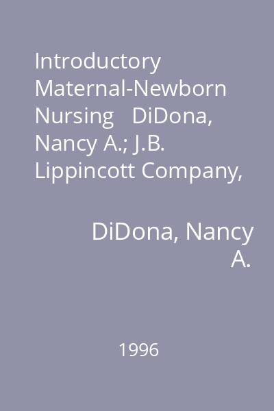 Introductory Maternal-Newborn Nursing   DiDona, Nancy A.; J.B. Lippincott Company, 1996