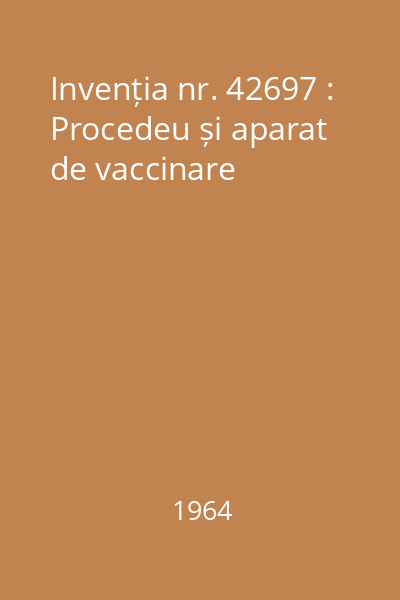 Invenția nr. 42697 : Procedeu și aparat de vaccinare