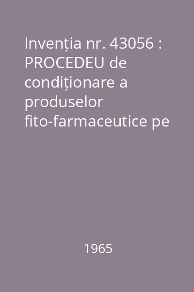 Invenția nr. 43056 : PROCEDEU de condiționare a produselor fito-farmaceutice pe bază de derivați ai sim-triazinei