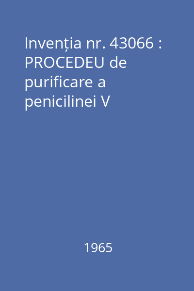 Invenția nr. 43066 : PROCEDEU de purificare a penicilinei V