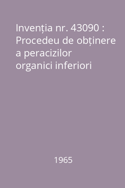 Invenția nr. 43090 : Procedeu de obținere a peracizilor organici inferiori