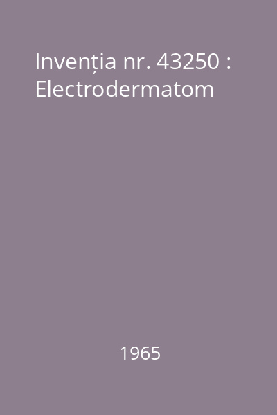 Invenția nr. 43250 : Electrodermatom