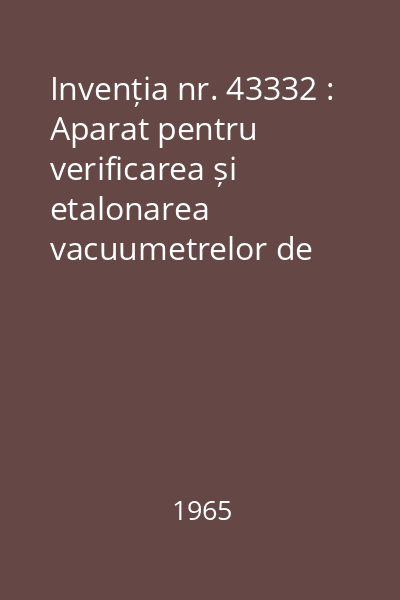 Invenția nr. 43332 : Aparat pentru verificarea și etalonarea vacuumetrelor de tiraj