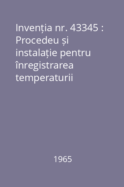 Invenția nr. 43345 : Procedeu și instalație pentru înregistrarea temperaturii țaglelor în timpul laminării