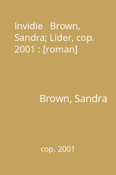 Invidie   Brown, Sandra; Lider, cop. 2001 : [roman]